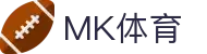MK体育官方网站 - MK体育全站APP